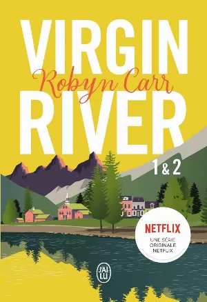 Robyn Carr – Virgin River, Tome 1 & 2